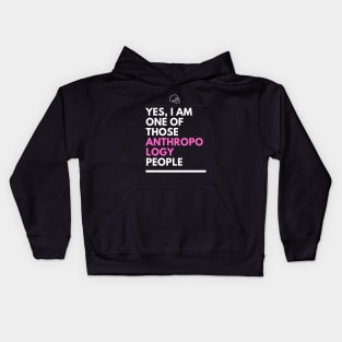 Yes, I am one of those anthropology people Kids Hoodie